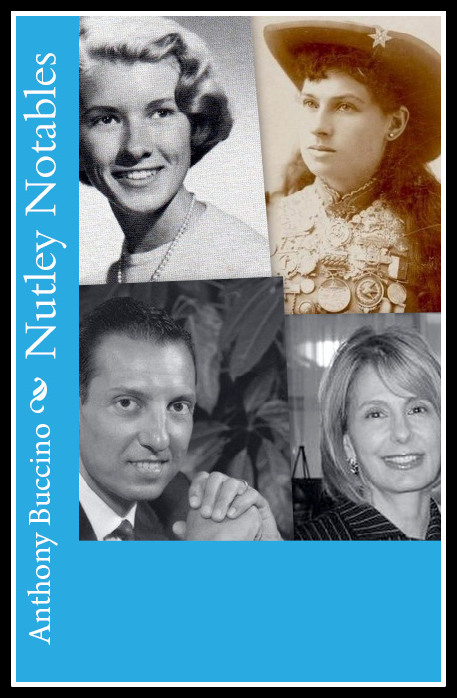 Nutley Notables:  The men and women who made a memorable impact on our home town, Nutley, New Jersey